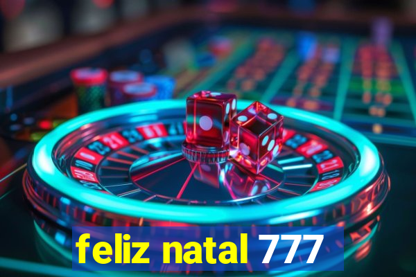 feliz natal 777